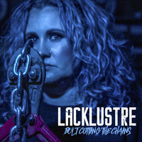 LackLustre - Bolt Cutting the Chains