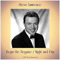 Steve Lawrence - Begin the Beguine / Night and Day (All Tracks Remastered)