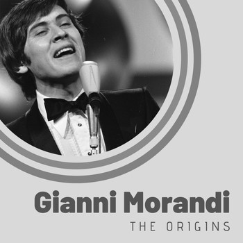 Gianni Morandi - The Origins of Gianni Morandi