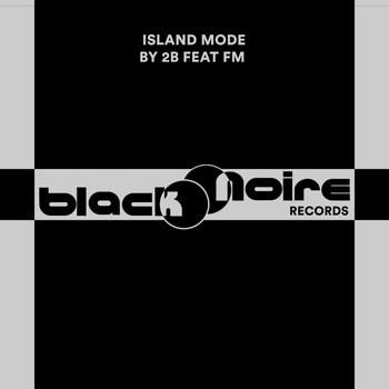 2b - Island Mode Ft. FM