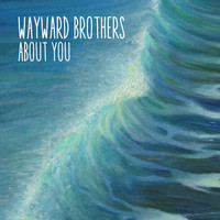 Wayward Brothers - About You