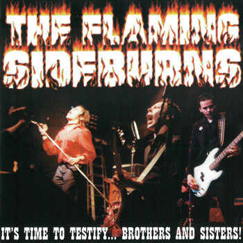 The Flaming Sideburns - It's Time to Testify...Brothers and Sisters