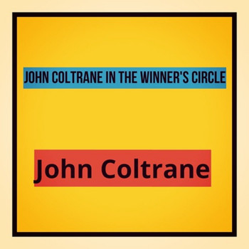 John Coltrane - John Coltrane in the Winner's Circle