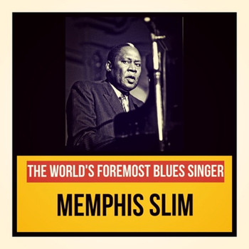 Memphis Slim - The World's Foremost Blues Singer
