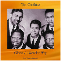 The Cadillacs - Gloria / I Wonder Why (All Tracks Remastered)