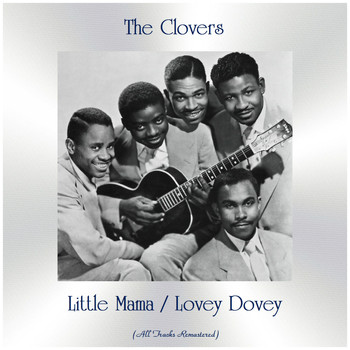 The Clovers - Little Mama / Lovey Dovey (All Tracks Remastered)