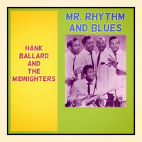 Hank Ballard and the Midnighters - Mr. Rhythm and Blues
