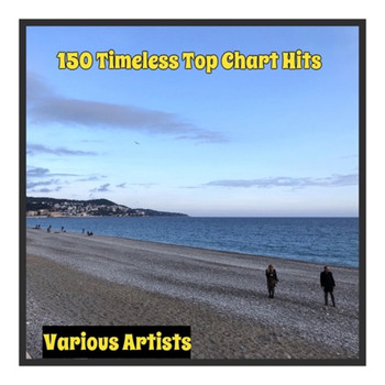 Various Artists, Array - 150 Timeless Top Chart Hits (Explicit)