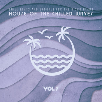 Various Artists - House of the Chilled Waves, Vol.7