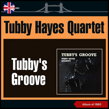 Tubby Hayes Quartet - Tubby's Groove (Album of 1960)