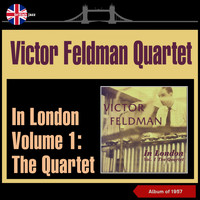 Victor Feldman Quartet - In London Volume 1: The Quartet (Album of 1957)