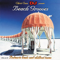 Chris Coco - Beach Grooves: Balearic Beats and Chillout Tunes (Chris Coco DJ Presents)
