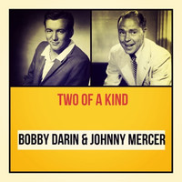 Bobby Darin & Johnny Mercer - Two of a Kind