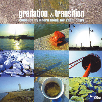 Various Artists - Gradation Transition (Compiled By Kaoru Inoue for Chari Chari)