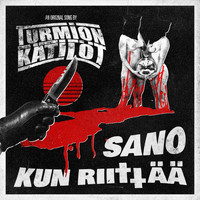 Turmion Kätilöt - Sano Kun Riittää (Explicit)