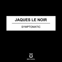 Jaques Le Noir - Symptomatic