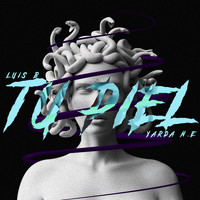 Luis B featuring Yarda N.E - Tu Piel (Explicit)