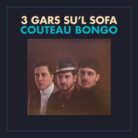 3 Gars Su'l Sofa - Couteau bongo