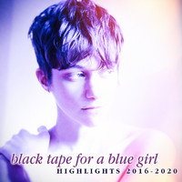 Black Tape For A Blue Girl - Highlights 2016-2020