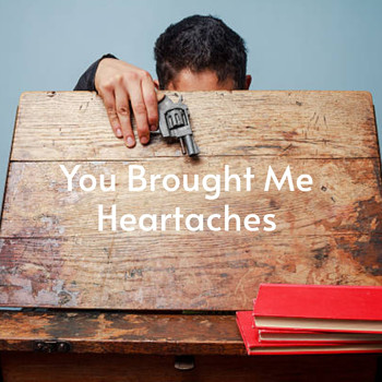 Various Artists - You Brought Me Heartaches