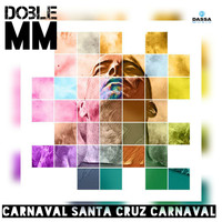 DOBLE MM - Carnaval Santa Cruz Carnaval