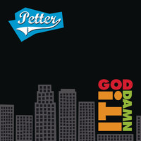 Petter - God Damn It