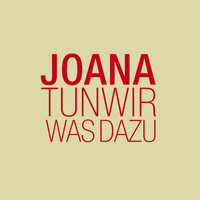 Joana - Tun wir was dazu (Lieder deutsche Revolution 1848/49)