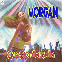 Morgan - Qué Bonito Baila