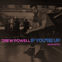 Drew Powell - If You're Up (Acoustic)