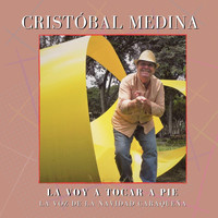 Cristóbal Medina - La Voy a Tocar a Pie