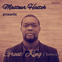 Masteur Haitch - Great King (Remix)