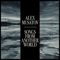 Alex Musatov - Songs from Another World