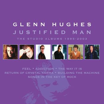 Glenn Hughes - Justified Man: The Studio Albums 1995-2003