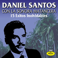 Daniel Santos - 15 Éxitos Inolvidables De Daniel Santos