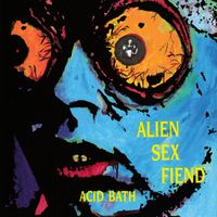 Alien Sex Fiend - Acid Bath (Explicit)