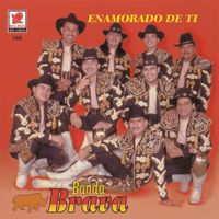 Banda Brava - Enamorado De Ti