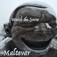 Maltavar - Watch the Snow
