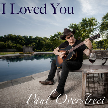 Paul Overstreet - I Loved You