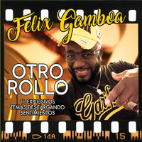 Felix Gamboa - Otro Rollo