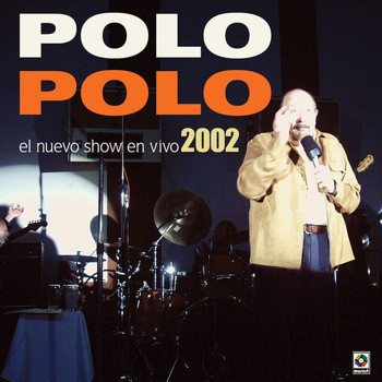 Polo Polo - El Nuevo Show En Vivo 2002 (En Vivo [Explicit])