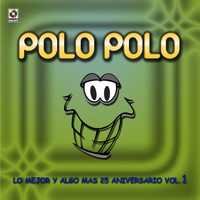 Polo Polo - Lo Mejor y Algo Más: 25 Aniversario, Vol. 1 (Explicit)