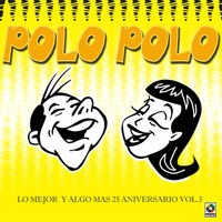 Polo Polo - Lo Mejor Y Algo Más: 25 Aniversario, Vol. 3 (Explicit)