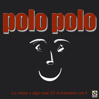 Polo Polo - Lo Mejor Y Algo Más: 25 Aniversario, Vol. 4 (Explicit)