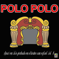 Polo Polo - Show En Vivo Grabado En El Teatro San Rafael (Explicit)