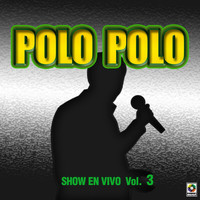 Polo Polo - Show En Vivo, Vol. 3 (Explicit)