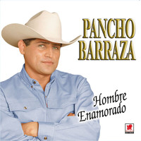 Pancho Barraza - Hombre Enamorado