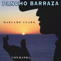 Pancho Barraza - Háblame Claro