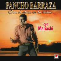 Pancho Barraza - Con El Alma En La Mano
