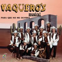 Vaquero's Musical - Para Que No Me Olvides
