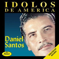 Daniel Santos - Ídolos De América